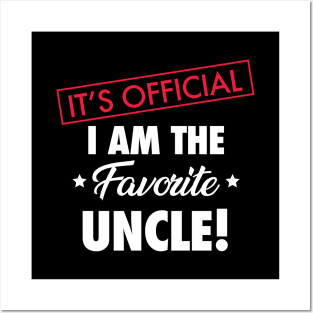 It's Official. I Am The Favorite Uncle Posters and Art